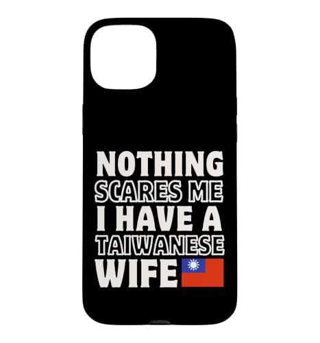 Nothing Scares Me Have Taiwanese Wife �o�����^�C���f�[ ��p �X�}�z�P�[�X iPhone 15 Plus �p