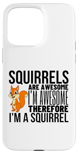 Squirrels Are Awesome I'm Awesome I'm A Funny ���X �X�}�z�P�[�X iPhone 15 Pro Max �p