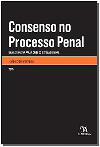 Consenso no processo penal: Uma alternativa para a crise do sistema criminal