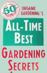 Organic Gardening's All-Time Best Gardening Secrets: Special Limited 50th (1942-1992) Anniversary Edition