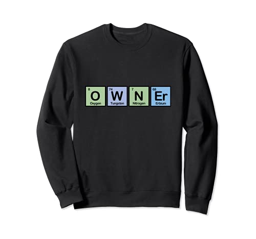 Owner Made of Elements | Gift Idea for Business Owners Sweatshirt