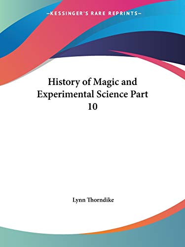 History of Magic and Experimental Science Part 10
