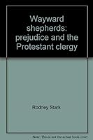 Wayward shepherds: prejudice and the Protestant clergy (Patterns of American prejudice series) 0060139730 Book Cover