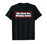Hier könnte Ihre Werbung stehen Lustige Sprüche T Shirt