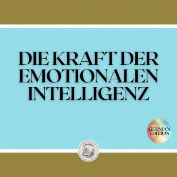 DIE KRAFT DER EMOTIONALEN INTELLIGENZ - Libroteka