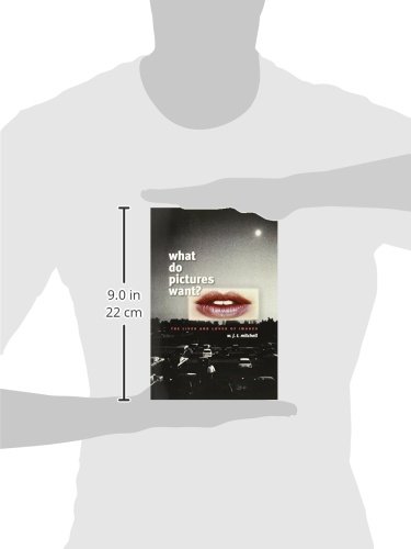 What Do Pictures Want?: The Lives and Loves of Images