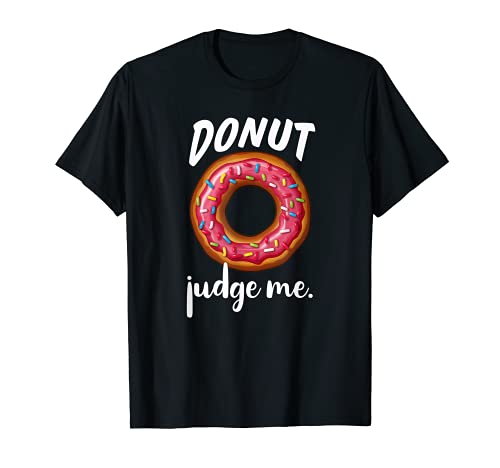 Donut Judge Me - Regalo divertido de donut Camiseta