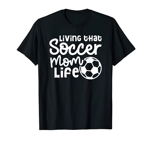 Living That Soccer Mom Life Joueur de football amusant T-Shirt