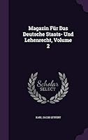 Magazin Für Das Deutsche Staats- Und Lehenrecht, Volume 2 1342832612 Book Cover