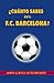 ¿Cuánto sabes del F.C. Barcelona?: ¿Aceptas el reto de las 120 preguntas? Regalo para seguidores del Barcelona, regalo para culés, fans del Barça. ... con preguntas. Regalo para barcelonistas