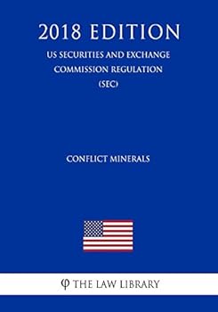 Paperback Conflict Minerals (Us Securities and Exchange Commission Regulation) (Sec) (2018 Edition) Book