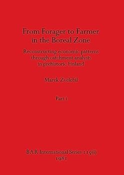 Paperback From Forager to Farmer in the Boreal Zone, Part i: Reconstructing economic patterns through catchment analysis in prehistoric Finland Book