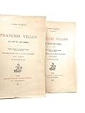 François Villon sa vie et son temps. Deuxième édition avec un nouvel avant-pr [auteur : Pierre CHAMPION] [éditeur : Librairie Honoré Champion, éditeur, coll. « Bibliothèque du XVe Siècle, Tome XXI »] [année : 1933]