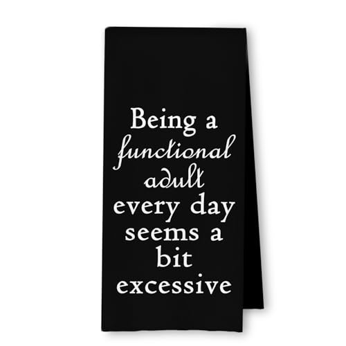 ArtisaEura Funny Kitchen Towels, Humor Sarcastic Quote Dish Tea Towels for Kitchen, Being a Functional Adult Every Day Seems a Bit Excessive Decorative Hand Towels for Bathroom, 16x24 Inches