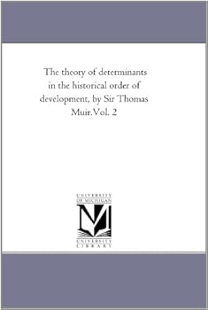 The theory of determinants in the historical order of development, by Sir Thomas Muir.Vol. 2