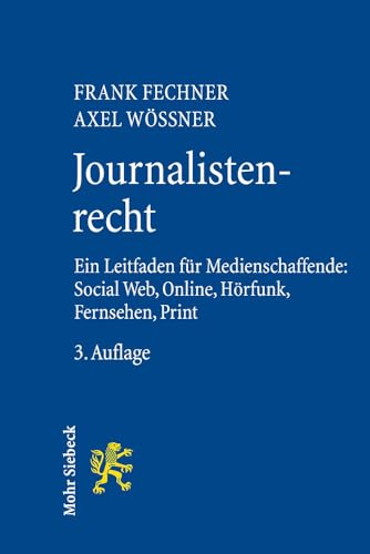 Journalistenrecht: Ein Leitfaden f|r Medienschaffende: Social Web, Online, Hörfunk, Fernsehen und Print (German Edition)