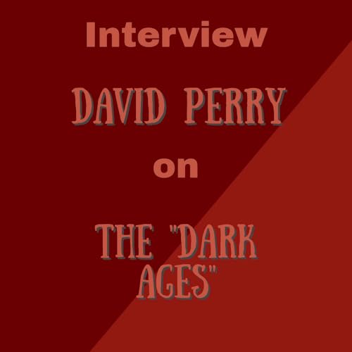 Dr David Perry Interview - The "Dark Ages"