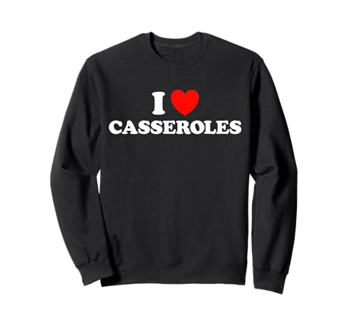 I Heart Casseroles Plat de Cuisson Classique Amusant pour pâtes Sweatshirt