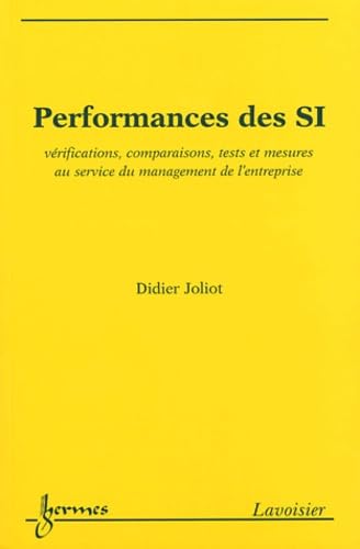 Performances des SI - vérifications, comparaisons, tests et mesures au service du management de l'entreprise