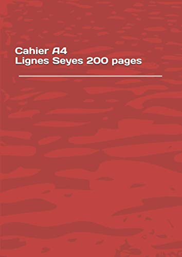 Cahier A4 lignes Seyes 200 pages (French Edition)