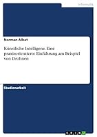 K�nstliche Intelligenz. Eine praxisorientierte Einf�hrung am Beispiel von Drohnen 3656856729 Book Cover