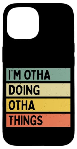 Coque pour iPhone 15 Citation personnalisée humoristique I'm Otha Doing Otha Things