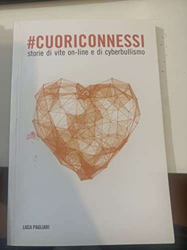 #CUORICONNESSI STORIE DI VITE ON-LINE E DI CYBERBULLISMO
