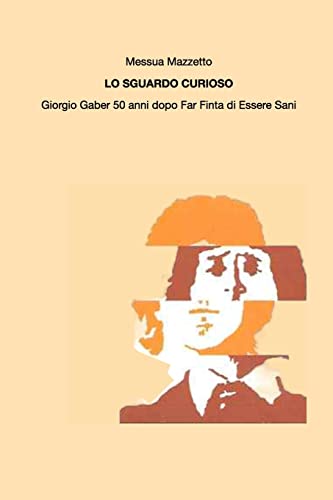 Lo sguardo curioso: Giorgio Gaber 50 anni dopo 'Far finta di Essere Sani'