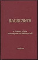 BACKCASTS: A HISTORY OF THE WASHINGTON FLY FISHING CLUB 1939-1989 B002N6V80U Book Cover