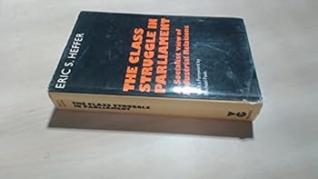 Hardcover The class struggle in parliament: A socialist view of industrial relations, Book