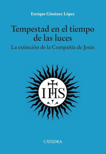 Tempestad en el tiempo de las luces: La extinción de la Compañía de Jesús (Historia. Serie mayor)