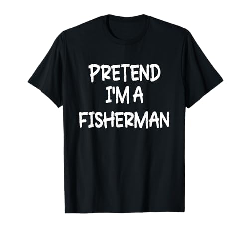 Costume d'Halloween Pretend I'm a Fisherman Lazy Last Minute T-Shirt