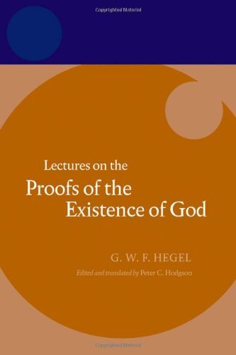 Hegel: Lectures on the Proofs of the Existence of God (Hegel Lectures)