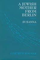 A Jewish Mother from Berlin and Susanna: A Novel; Susanna: A Novella (Modern German Voices) 0841913455 Book Cover