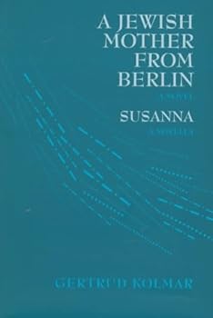 Hardcover A Jewish Mother from Berlin and Susanna: A Novel; Susanna: A Novella (Modern German Voices) Book