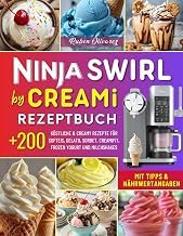R&eacute;sum&eacute; Edition Livre Audio Ninja Swirl by CREAMi Rezeptbuch: &Uuml;ber 200 K&ouml;stliche & Creamy Rezepte f&uuml;r Hausgemachtes Eis: Softeis, Gelato, Sorbet, CreamiFit, Frozen Yogurt und Milchshakes. Mit Tipps & N&auml;hrwertangaben! 2026