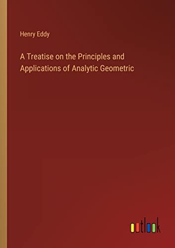 A Treatise on the Principles and Applications of Analytic Geometric