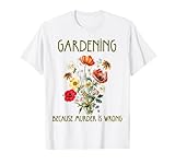 giardinaggio perché l'omicidio è sbagliato giardinaggio ironico per le donne maglietta