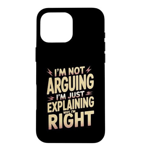 I'm Not Arguing I'm Just Explating Why I'm Right �X�}�z�P�[�X iPhone 16 Pro Max �p