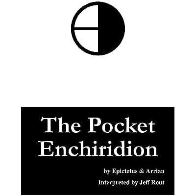 The Pocket Enchiridion: A New Translation of Epictetus' Manual to Stoicism