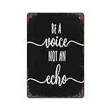 Be A Voice Not an Echo Aluminum Sign Metal Vintage Tin Sign Farm Ranch Country Bar Restaurant Wall Decoration 12'x8'