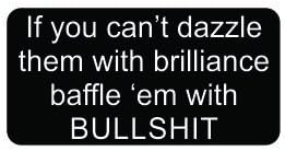J(3) If You Can't Dazzle Them with Brilliance Baffle 'Em with Bullsh*t Funny Hard Hat/Helmet Stickers