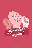 Fight Like a Girl : Lined Journal (Notebook, Diary) with Inspirational Quotes, Journal for Girls (Journals to Write In). 1678830577 Book Cover