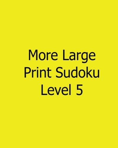 More Large Print Sudoku Level 5: 80 Easy to Read, Large Print Sudoku Puzzles