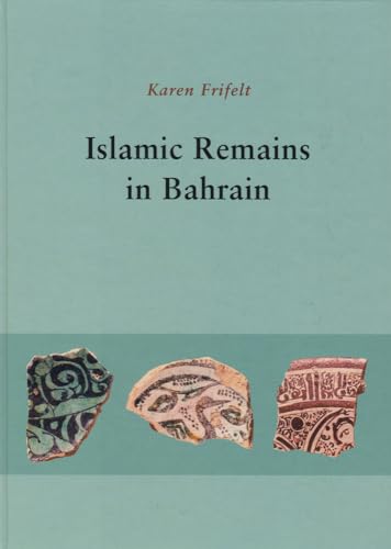 Islamic Remains in Bahrain (Jutland Archaeological Society Publications)