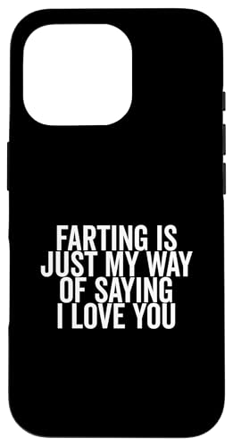 Farting Is Just My Way Of Says I Love You Funny X}zP[X iPhone 16 Pro p