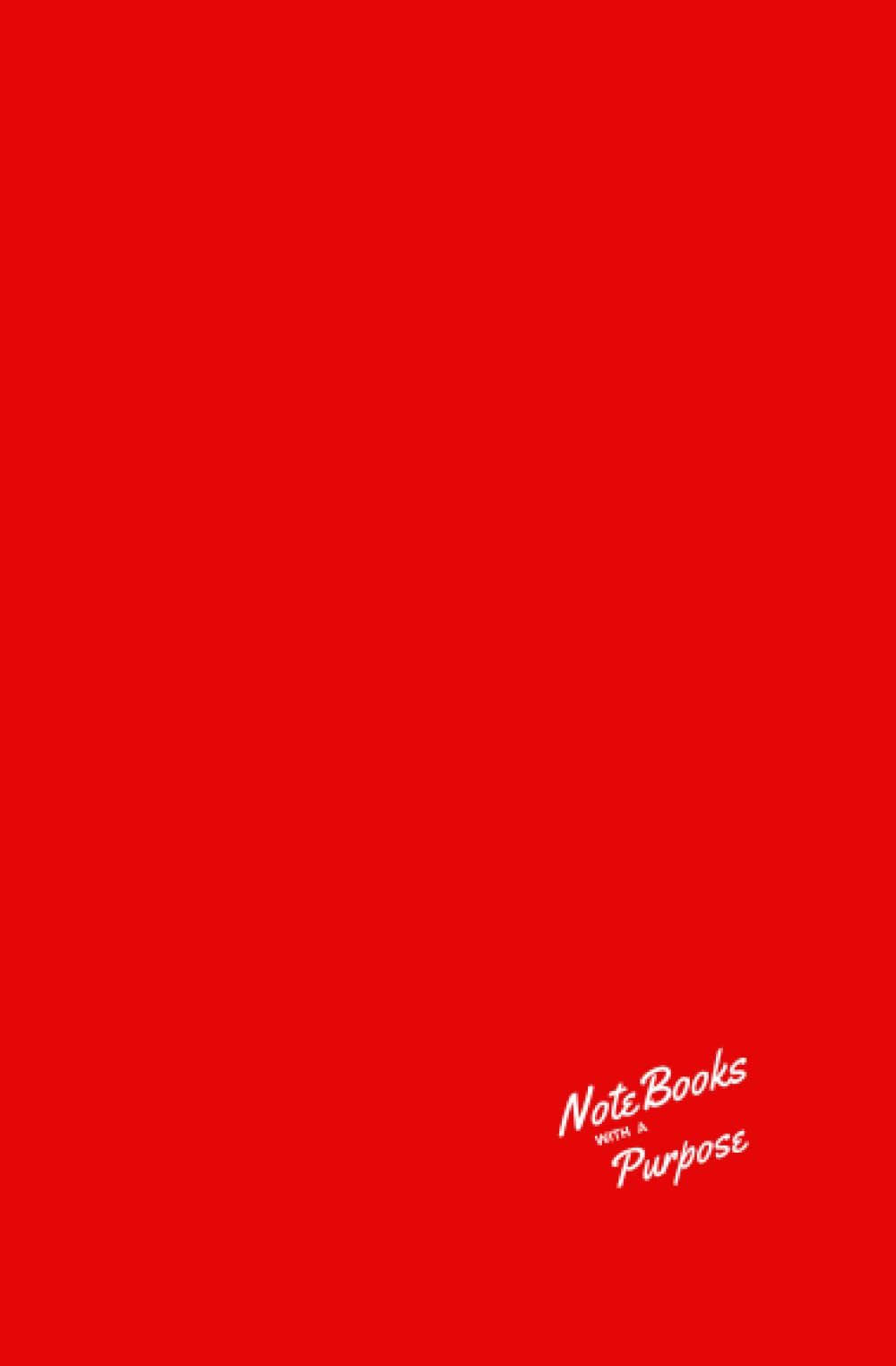 NoteBooks with a Purpose: A 5.25” x 8” Lined Journal for Work or for Any Notes - A Paperback with Purpose – Each Page has a Stimulating Quote - ... (70 sheets) 140 Pages (Ruled) (Bright Red)
