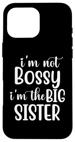 I'm the Big Sister Women Im Not Bossy Im the Big Sister Boss �X�}�z�P�[�X iPhone 16 Pro Max �p