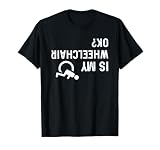 Statement Funny Wheelchair T-Shirt