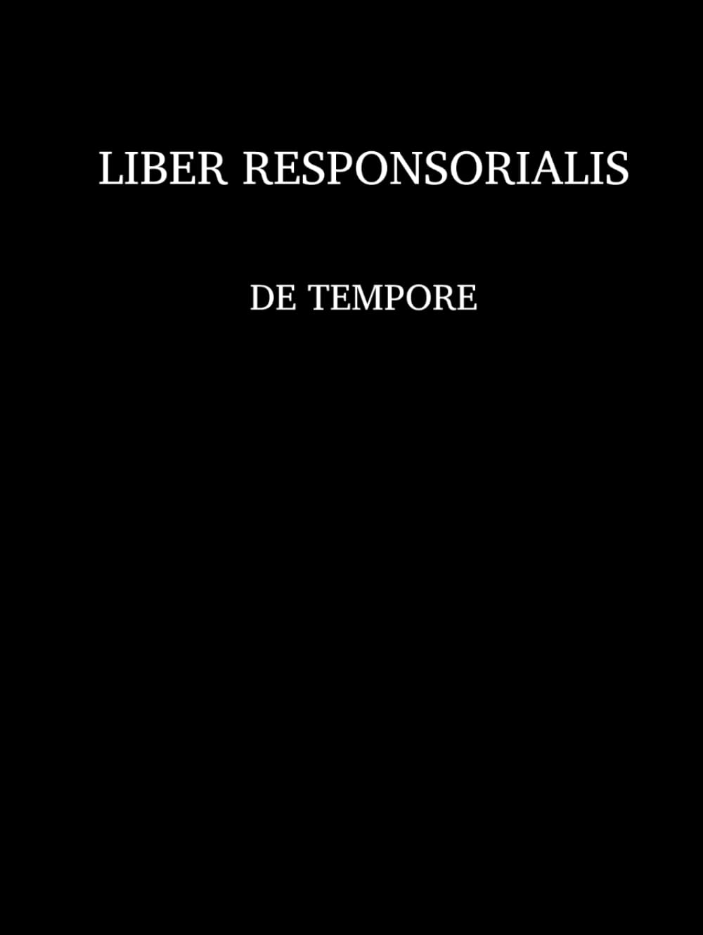 Liber Responsorialis: de Tempore (cum neumis et signis rhythmicis) (The Nocturnale Romanum series) (French Edition)      Hardcover – October 1, 2024